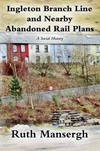 Ingleton Branch Line and Nearby Abandoned Rail Plans cover